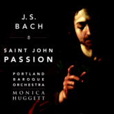 J S Bach St John Passion
Monica Huggett
Portland Baroque Orchestra
(AV 2236)