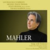 Mahler Songs with Orchestra / Michael Tilson Thomas, San Francisco Symphony